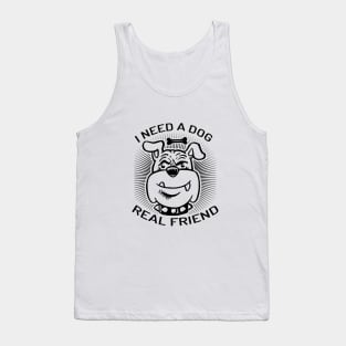 I Need A Dog As Real Friend Tank Top